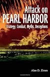 The Attack on Pearl Harbor: Strategy, Combat, Myths, Deceptions
