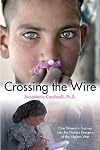 Crossing the Wire: One Woman's Journey into the Hidden Dangers of the Afghan War