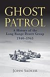 Ghost Patrol: A History of the Long Range Desert Group, 1940 - 1945