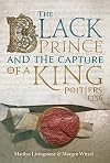 The Black Prince and the Capture of a King: Poitiers 1356