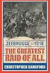 Zeebrugge: The Greatest Raid of All