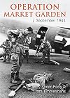 Operation Market Garden: September 1944 (Then & Now)