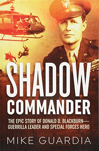 Shadow Commander: The Epic Story of Donald D. Blackburn—Guerrilla Leader and Special Forces Hero book cover