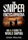 The Sniper Encyclopaedia: An A-Z Guide to World Sniping
