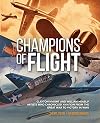 Champions of Flight: Clayton Knight and William Heaslip: Artists Who Chronicled Aviation from the Great War to Victory in WWII