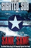 Sighted Sub Sank Same The United States Navys Air Campaign Against The Uboat