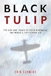 Black Tulip: The Life and Myth of Erich Hartmann, the World's Top Fighter Ace