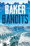 Baker Bandits Koreas Band Of Brothers