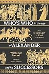 Who’s Who in the Age of Alexander and his Successors: From Chaironeia to Ipsos (338–301 BC)
