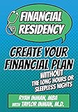 Financial Residency Create Your Financial Plan Without The Long Hours Or Sleepless Nights