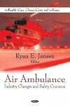 Air Ambulance: Industry Changes and Safety Concerns (Health Care Issues, Costs and Access)
