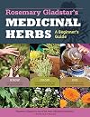 Medicinal Herbs: A Beginner's Guide: 33 Healing Herbs to Know, Grow, and Use