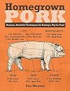 Homegrown Pork: Humane, Healthful Techniques for Raising a Pig for Food