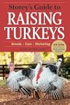 Storey's Guide to Raising Turkeys, 3rd Edition: Breeds, Care, Marketing