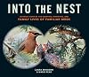 Into the Nest: Intimate Views of the Courting, Parenting, and Family Lives of Familiar Birds