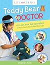 Teddy Bear Doctor: A Let's Make & Play Book: Be a Vet & Fix the Boo-Boos of Your Favorite Stuffed Animals