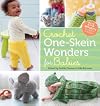 Crochet One-Skein Wonders for Babies: 101 Projects for Infants & Toddlers
