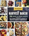 The Harvest Baker: 150 Sweet & Savory Recipes Celebrating the Fresh-Picked Flavors of Fruits, Herbs & Vegetables