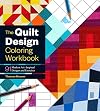 The Quilt Design Coloring Workbook: 91 Modern Art–Inspired Designs and Exercises (-)