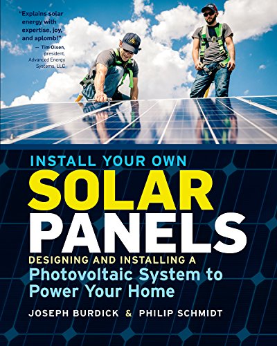 Cover of Install Your Own Solar Panels: Designing and Installing a Photovoltaic System to Power Your Home