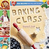 Baking Class 50 Fun Recipes Kids Will Love To Bake Cooking Class