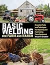 Basic Welding for Farm and Ranch: Essential Tools and Techniques for Repairing and Fabricating Farm Equipment
