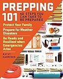 Prepping 101 40 Steps You Can Take To Be Prepared Protect Your Family Prepare For Weather Disasters Be Ready And Resilient When Emergencies Arise