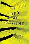 The Story of My Assassins: A Novel