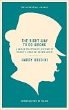 The Right Way to do Wrong: A Unique Selection of Writing by History`s Greatest Escape Artist
