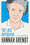 Hannah Arendt: The Last Interview and Other Conversations
