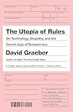 The Utopia Of Rules On Technology Stupidity And The Secret Joys Of Bureaucracy