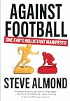 Against Football: One Fan's Reluctant Manifesto