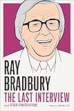 Ray Bradbury The Last Interview And Other Conversations