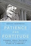 Patience and Fortitude: Power, Real Estate, and the Fight to Save a Public Library