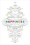 Happiness: A Philosopher's Guide