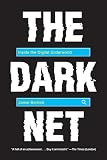 The Dark Net Inside The Digital Underworld