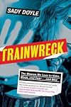 Trainwreck: The Women We Love to Hate, Mock, and Fear . . . and Why