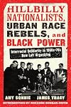 Hillbilly Nationalists, Urban Race Rebels, and Black Power - Updated and Revised: Interracial Solidarity in 1960s-70s New Left Organizing