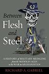 Between Flesh and Steel: A History of Military Medicine from the Middle Ages to the War in Afghanistan
