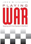 Playing War: Wargaming and U.S. Navy Preparations for World War II