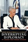 Diversifying Diplomacy: My Journey from Roxbury to Dakar (Adst-dacor Diplomats and Diplomacy)