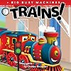 Trains! (Big Busy Machines)