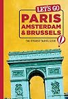 Let's Go Paris, Amsterdam & Brussels: The Student Travel Guide
