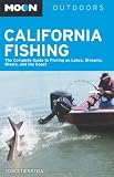 Moon California Fishing The Complete Guide To Fishing On Lakes Streams Rivers And The Coast Moon Outdoors