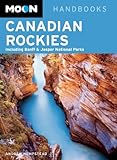 Moon Canadian Rockies Including Banff Jasper National Parks Moon Handbooks