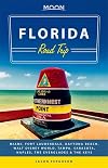 Moon Florida Road Trip: Miami, Fort Lauderdale, Daytona Beach, Walt Disney World, Tampa, Sarasota, Naples, the Everglades & the Keys (Travel Guide)