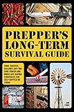 Preppers Longterm Survival Guide Food Shelter Security Offthegrid Power And More Lifesaving Strategies For Selfsufficient Living