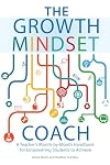 The Growth Mindset Coach: A Teacher's Month-by-Month Handbook for Empowering Students to Achieve