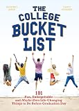 The College Bucket List 101 Fun Unforgettable And Maybe Even Lifechanging Things To Do Before Graduation Day