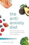 The Antianxiety Diet A Whole Body Program To Stop Racing Thoughts Banish Worry And Live Panicfree